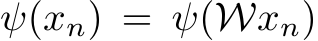  ψ(xn) = ψ(Wxn)