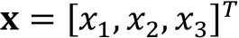 𝐱 = [𝑥*, 𝑥+, 𝑥,].