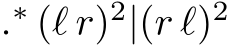  .∗ (ℓ r)2|(r ℓ)2