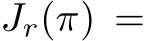  Jr(π) =