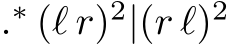  .∗ (ℓ r)2|(r ℓ)2