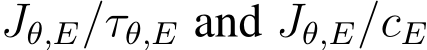  Jθ,E/τθ,E and Jθ,E/cE