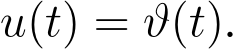  u(t) = ϑ(t).