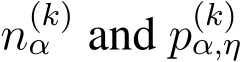  n(k)α and p(k)α,η 