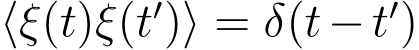  ⟨ξ(t)ξ(t′)⟩ = δ(t−t′)