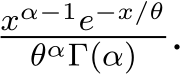 xα−1e−x/θθαΓ(α) .