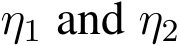  η1 and η2