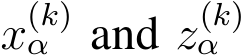  x(k)α and z(k)α