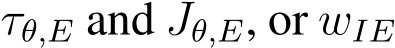  τθ,E and Jθ,E, or wIE