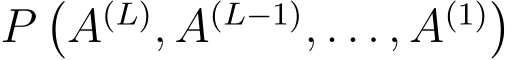  P�A(L), A(L−1), . . . , A(1)�