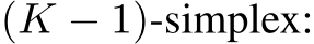 (K − 1)-simplex: