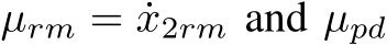  µrm = ˙x2rm and µpd