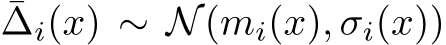 ¯∆i(x) ∼ N(mi(x), σi(x))