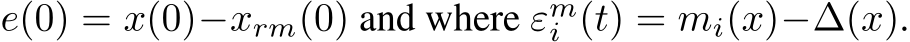  e(0) = x(0)−xrm(0) and where εmi (t) = mi(x)−∆(x).