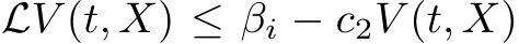 LV (t, X) ≤ βi − c2V (t, X)