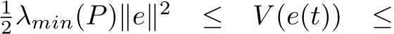 12λmin(P)∥e∥2 ≤ V (e(t)) ≤