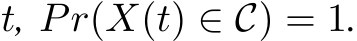  t, Pr(X(t) ∈ C) = 1.