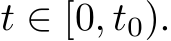  t ∈ [0, t0).