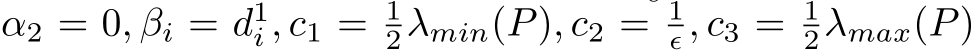 α2 = 0, βi = d1i , c1 = 12λmin(P), c2 = 1ϵ , c3 = 12λmax(P)