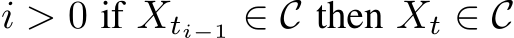  i > 0 if Xti−1 ∈ C then Xt ∈ C