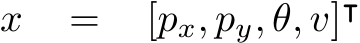 x = [px, py, θ, v]⊺