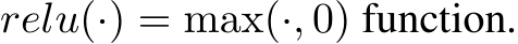 relu(·) = max(·, 0) function.