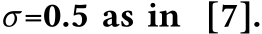  σ=0.5 as in [7].