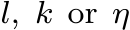 l, k or η