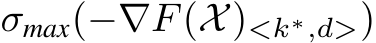  σmax(−∇F(X)<k∗,d>)