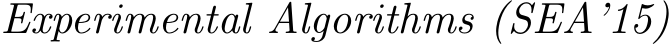  Experimental Algorithms (SEA’15)