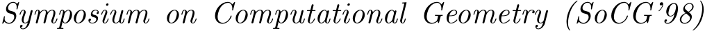  Symposium on Computational Geometry (SoCG’98)