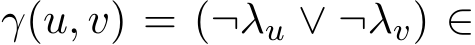 γ(u, v) = (¬λu ∨ ¬λv) ∈