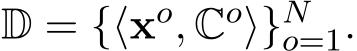  D = {⟨xo, Co⟩}No=1.