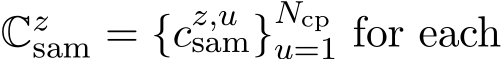  Czsam = {cz,usam}Ncpu=1 for each