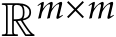  Rm×m 
