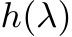  h(λ)