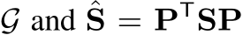 G and ˆS = PTSP