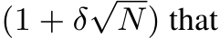  (1 + δ√N) that