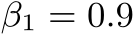  β1 = 0.9