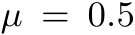 µ = 0.5