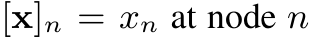  [x]n = xn at node n