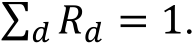 ∑ 𝑅𝑅𝑑𝑑 = 1𝑑𝑑 .