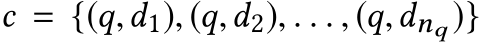 c = {(q,d1), (q,d2), . . . , (q,dnq )}