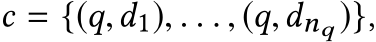 c = {(q,d1), . . . , (q,dnq )},