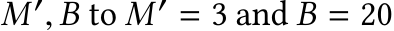  M′, B to M′ = 3 and B = 20