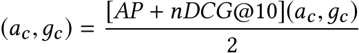 (ac,дc) = [AP + nDCG@10](ac,дc)2