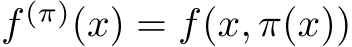 f (π)(x) = f(x, π(x))