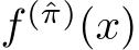  f (ˆπ)(x)