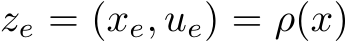  ze = (xe, ue) = ρ(x)