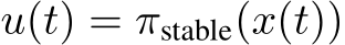  u(t) = πstable(x(t))